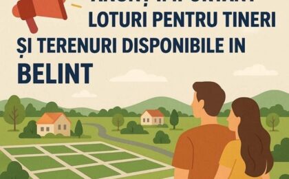 Oportunitate la Belinț: terenuri pentru tineri, locuințe și afaceri
