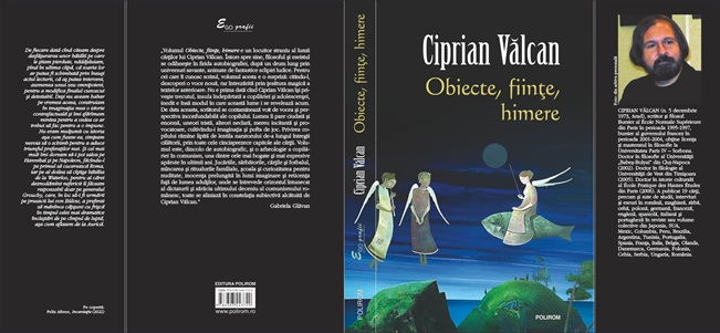 Despre ''Obiecte, fiinţe, himere '', cu Ciprian Vălcan 1 Despre ''Obiecte, fiinţe, himere '', cu Ciprian Vălcan