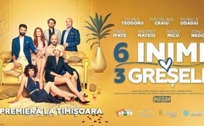 „6 inimi 3 greșeli”, o comedie pe cinste, la Timișoara