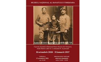 „Lumea de ieri. Banatul în secolele XIX–XX”, într-o expoziție fascinantă