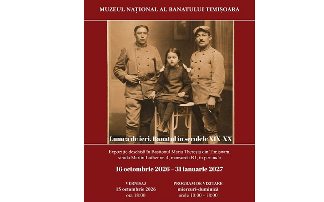 „Lumea de ieri. Banatul în secolele XIX–XX”, într-o expoziție fascinantă