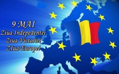 9 Mai - Ziua Europei și Ziua Independenței de Stat a României