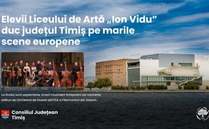 Elevii Liceului „Ion Vidu” din Timișoara vor reprezenta județul Timiș și România pe marile scene ale muzicii clasice europene