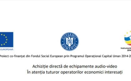 Achiziție directă de echipamente audio-video - în atenția tuturor operatorilor economici interesați