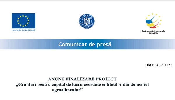 Anunţ finalizare proiect „Granturi pentru capital de lucru acordate entităţilor din domeniul agroalimentar”