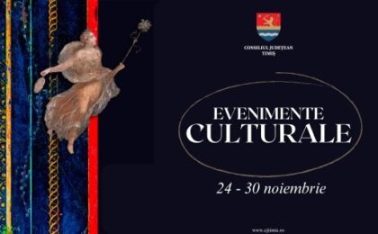 Oferta culturală a Consiliului Județean Timiș pentru perioada 24 - 30 noiembrie