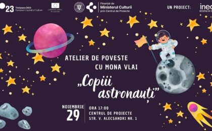 „Copiii astronauți” sunt aşteptaţi în lumea poveştilor, la Timișoara