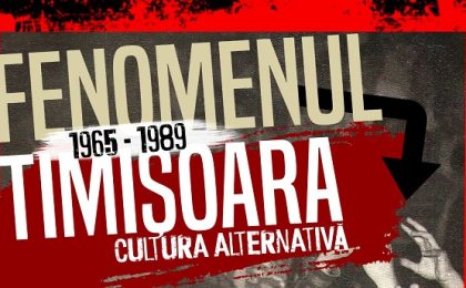 „Fenomenul Timișoara. 1965 - 1989”