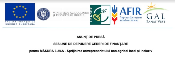 Anunţ de presă - Sesiune de depunere cereri de finanţare pentru Măsura 6.2/6A - Sprijinirea antreprenoriatului non-agricol local și incluziv