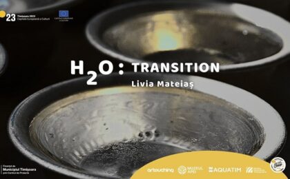 „H2O: Transition'', la Muzeul Apei din Timişoara