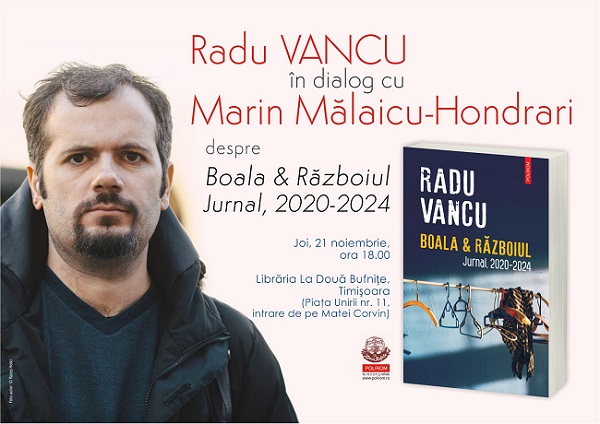 Radu Vancu în dialog cu Marin Mălaicu-Hondrari despre "Boala & Războiul. Jurnal, 2020-2024", la Timișoara